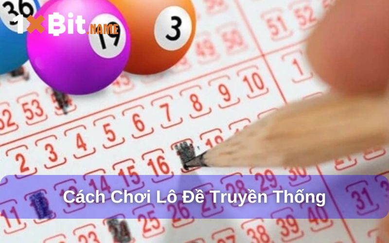 Cách chơi lô đề truyền thống